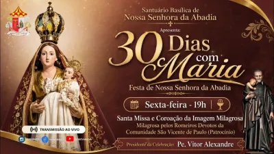 30 dia com Maria - Santa Missa e Coroação - Romeiros Devotos da Comunidade São Vicente de Paulo (Patrocinio)