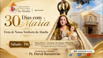 30 dia com Maria - Santa Missa e Coroação - Romeiros Devotos da Paróquia Nossa Senhora da Abadia Patrimônio (Uberlândia)