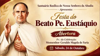 Benção especial para os caminhantes e Capelinhas individuais do Beato Eustáquio - 24/10/2026