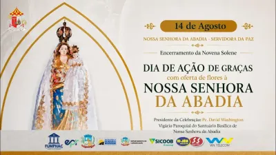 Encerramento da Novena: Dia de Ação de Graças com oferta de flores à Nossa Senhora da Abadia - 14 de Agosto