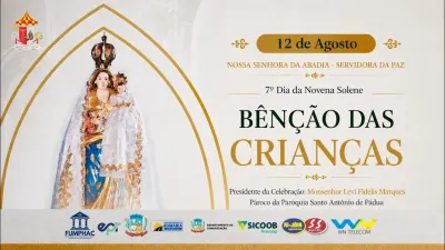 Sétimo dia da Novena: Benção das Crianças (Monsenhor Levi Fidelis) - 12 de Agosto