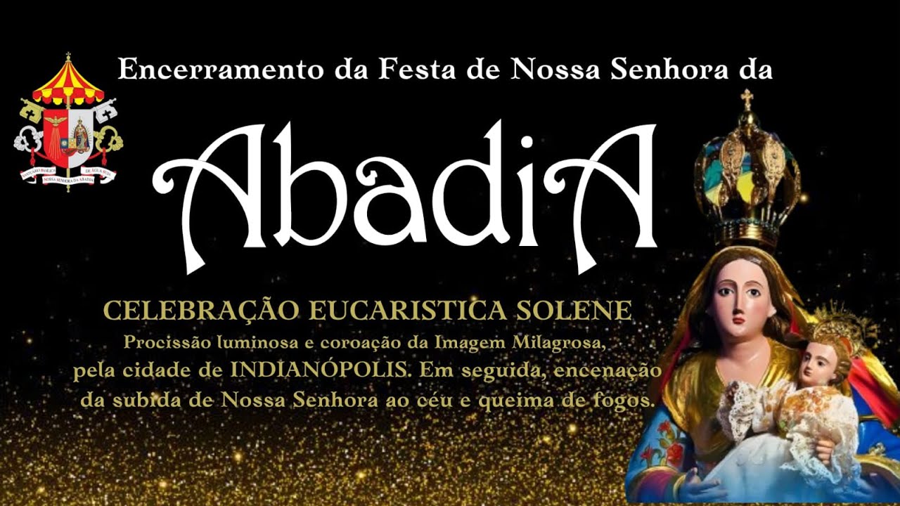 Celebração Eucarística Solene de encerramento da Festa de Nossa Senhora da Abadia